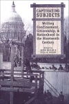 Captivating Subjects - Writing Confinement, Citizenship, and Nationhood in the Nineteenth Century