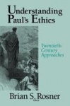 Understanding Paul's Ethics - Twentieth-Century Approaches