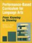Performance-Based Curriculum for Language Arts - From Knowing to Showing