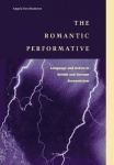 The Romantic Performative - Language and Action in British and German Romanticism