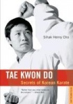 Tae Kwon Do Tae Kwon Do: Secrets of Korean Karate Secrets of Korean Karate