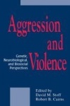 Aggression and Violence - Genetic, Neurobiological, and Biosocial Perspectives
