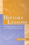 History Lessons - Teaching, Learning, and Testing in U.S. High School Classrooms