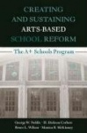Creating and Sustaining Arts-Based School Reform - The A+ Schools Program