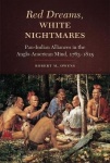 Red Dreams, White Nightmares - Pan-Indian Alliances in the Anglo-American Mind,  1763-1815