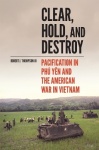 Clear, Hold, and Destroy - Pacification in Phú Yên and the American War in Vietnam