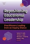 Repositioning Educational Leadership - Practitioners Leading from an Inquiry Stance
