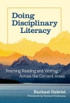 Doing Disciplinary Literacy - Teaching Reading and Writing Across the Content Areas