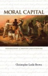 Moral Capital - Foundations of British Abolitionism