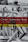 Christ's Subversive Body - Practices of Religious Rhetoric in Culture and Politics