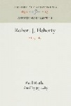 Robert J. Flaherty - A Biography
