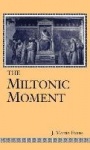 The Miltonic Moment