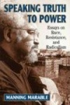 Speaking Truth To Power - Essays On Race, Resistance, And Radicalism