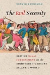 The Evil Necessity - British Naval Impressment in the Eighteenth-Century Atlantic World