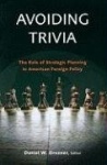 Avoiding Trivia - The Role of Strategic Planning in American Foreign Policy