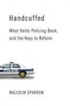 Handcuffed - What Holds Policing Back, and the Keys to Reform