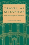 Travel As Metaphor - From Montaigne to Rousseau