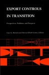 Export Controls in Transition - Perspectives, Problems, and Prospects