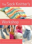 The Sock Knitter's Workshop: Everything Knitters Need to Knit Socks Beautifully