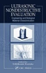 Ultrasonic Nondestructive Evaluation - Engineering and Biological Material Characterization