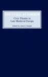 Stage as Mirror - Civic Theatre in Late Medieval Europe