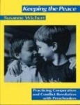 Keeping the Peace - Practicing Cooperation and Conflict Resolution with Preschoolers