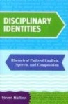 Disciplinary Identities - Rhetorical Paths of English, Speech, and Composition