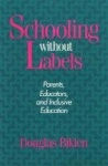 Schooling Without Labels - Parents, Educators, and Inclusive Education
