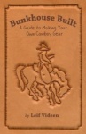 Bunkhouse Built: A Guide to Making Your Own Cowboy Gear