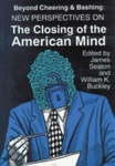Beyond Cheering and Bashing - New Perspectives on the Closing of the American Mind