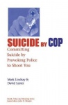 Suicide by Cop - Committing Suicide by Provoking Police to Shoot You