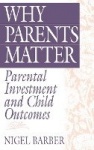 Why Parents Matter - Parental Investment and Child Outcomes