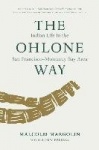 The Ohlone Way - Indian Life in the San FranciscoMonterey Bay Area