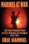 Marines at War - 20 True Heroic Tales of U.S. Marines in Combat, 1942-1983