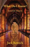 What Do I Know? - Wisdom Essays