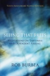 Seeing That Frees - Meditations on Emptiness and Dependent Arising: 10th Anniversary Edition