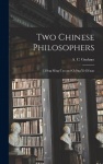 Two Chinese Philosophers - Ch'êng Ming-tao and Ch'êng Yi-ch'uan