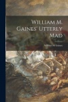 William M. Gaines'Utterly Mad