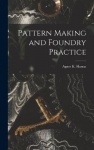 Pattern Making and Foundry Practice