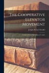 The Cooperative Elevator Movement: A Study in Grain Marketing at Country