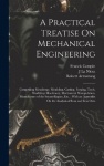 A Practical Treatise On Mechanical Engineering: Comprising Metallurgy, Moulding, Casting, Forging, Tools, Workshop Machinery, Me