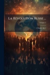 La RÃ(c)volution Russe ...