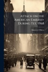 Attack on the American Embassy During Tet, 1968