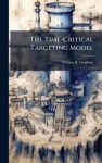 The Time-Critical Targeting Model