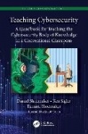 Teaching Cybersecurity - A Handbook for Teaching the Cybersecurity Body of Knowledge in a Conventional Classroom