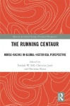 The Running Centaur - Horse-Racing in Global-Historical Perspective