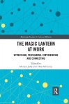 The Magic Lantern at Work - Witnessing, Persuading, Experiencing and Connecting