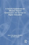 A Faculty Guidebook for Effective Shared Governance and Service in Higher Education