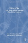 Ethics at War - How Should Military Personnel Make Ethical Decisions?