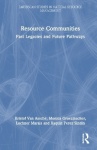 Resource Communities - Past Legacies and Future Pathways
